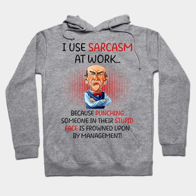 I Use Sarcasm At Work Funny Grumpy Old Man For Men Women Hoodie by nikolay